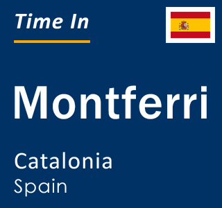 Current local time in Montferri, Catalonia, Spain