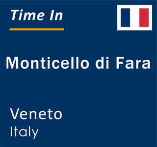 Current local time in Monticello di Fara, Veneto, Italy