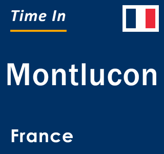 Current local time in Montlucon, France