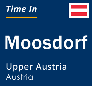 Current local time in Moosdorf, Upper Austria, Austria