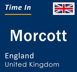 Current local time in Morcott, England, United Kingdom