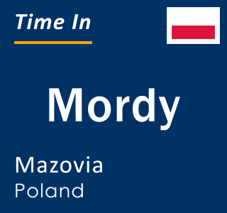 Current local time in Mordy, Mazovia, Poland