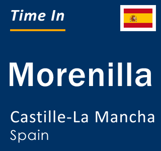 Current local time in Morenilla, Castille-La Mancha, Spain