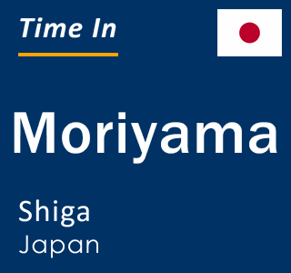 Current local time in Moriyama, Shiga, Japan