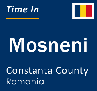 Current local time in Mosneni, Constanta County, Romania