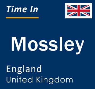 Current local time in Mossley, England, United Kingdom