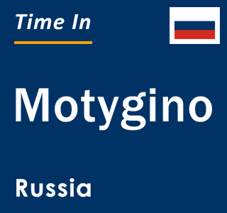 Current local time in Motygino, Russia