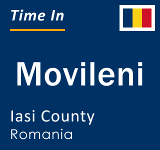 Current local time in Movileni, Iasi County, Romania