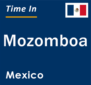 Current local time in Mozomboa, Mexico