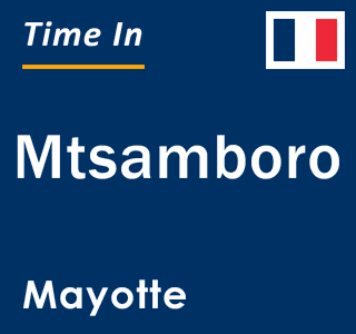 Current local time in Mtsamboro, Mayotte