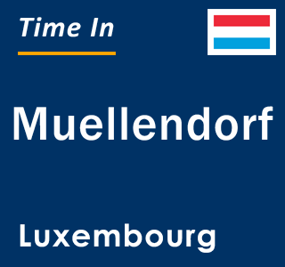 Current local time in Muellendorf, Luxembourg