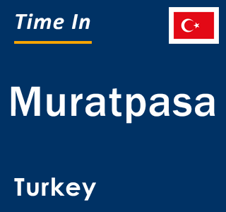 Current local time in Muratpasa, Turkey