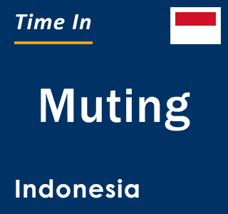 Current local time in Muting, Indonesia