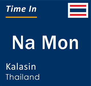 Current local time in Na Mon, Kalasin, Thailand