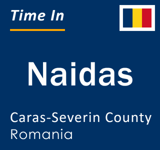 Current local time in Naidas, Caras-Severin County, Romania