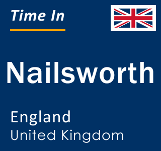 Current local time in Nailsworth, England, United Kingdom