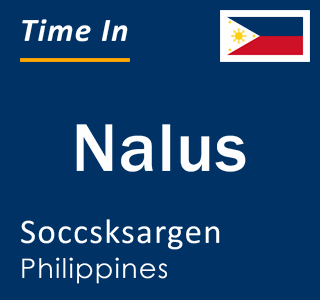 Current local time in Nalus, Soccsksargen, Philippines