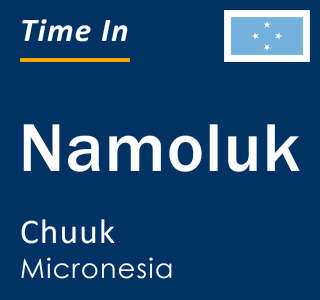 Current local time in Namoluk, Chuuk, Micronesia