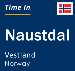 Current local time in Naustdal, Vestland, Norway