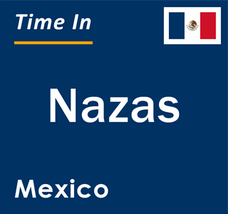 Current local time in Nazas, Mexico