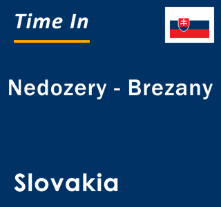Current local time in Nedozery - Brezany, Slovakia