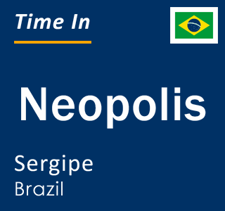 Current local time in Neopolis, Sergipe, Brazil
