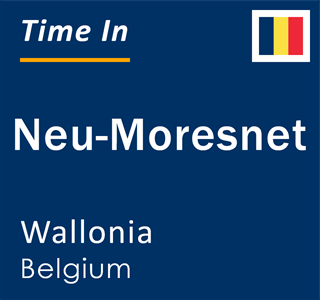 Current local time in Neu-Moresnet, Wallonia, Belgium