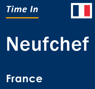 Current local time in Neufchef, France