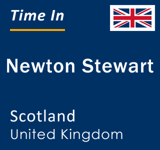 Current local time in Newton Stewart, Scotland, United Kingdom