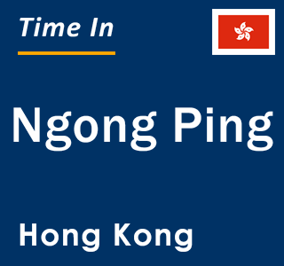 Current local time in Ngong Ping, Hong Kong