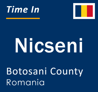 Current local time in Nicseni, Botosani County, Romania