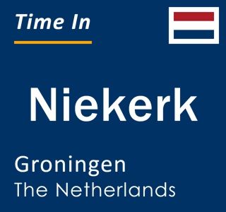 Current local time in Niekerk, Groningen, The Netherlands