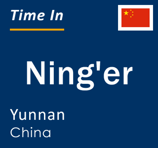 Current local time in Ning'er, Yunnan, China