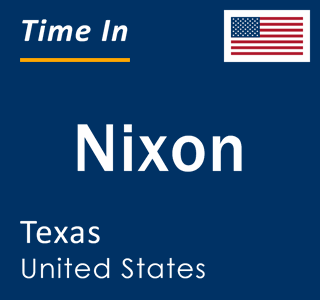 Current local time in Nixon, Texas, United States
