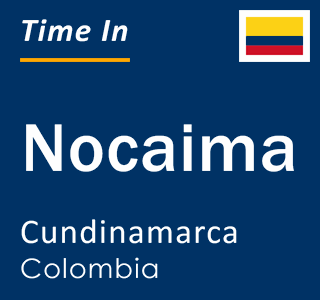 Current local time in Nocaima, Cundinamarca, Colombia