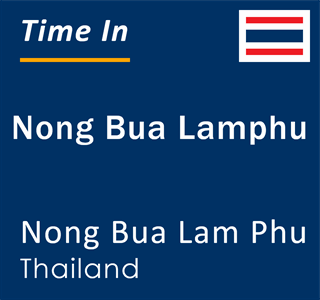Current local time in Nong Bua Lamphu, Nong Bua Lam Phu, Thailand