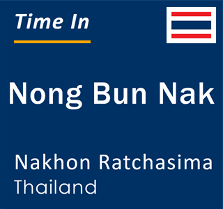 Current local time in Nong Bun Nak, Nakhon Ratchasima, Thailand