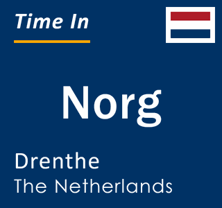 Current local time in Norg, Drenthe, The Netherlands