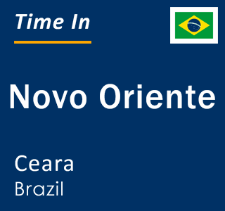 Current local time in Novo Oriente, Ceara, Brazil