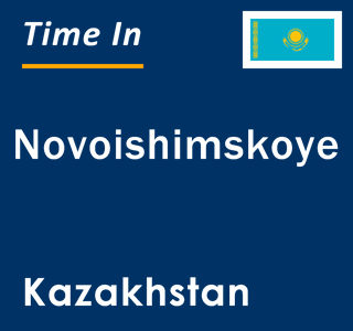 Current local time in Novoishimskoye, Kazakhstan