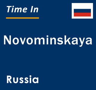 Current local time in Novominskaya, Russia