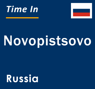 Current local time in Novopistsovo, Russia