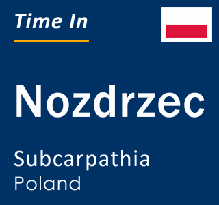Current local time in Nozdrzec, Subcarpathia, Poland