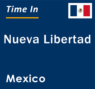 Current local time in Nueva Libertad, Mexico