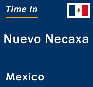 Current local time in Nuevo Necaxa, Mexico