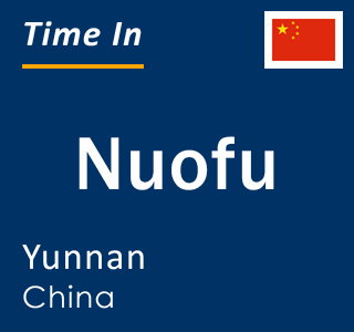 Current local time in Nuofu, Yunnan, China
