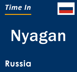 Current local time in Nyagan, Russia
