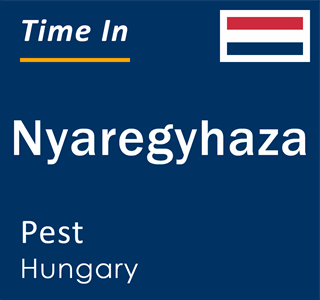Current local time in Nyaregyhaza, Pest, Hungary