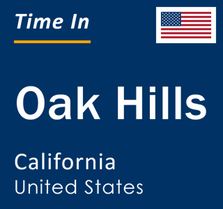 Current local time in Oak Hills, California, United States