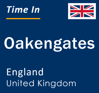 Current local time in Oakengates, England, United Kingdom